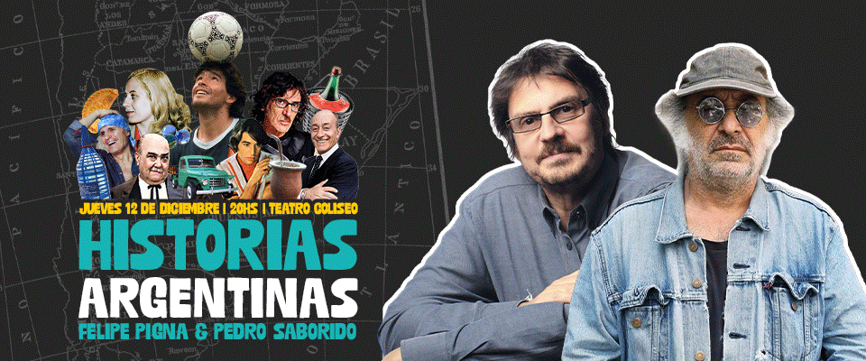 FELIPE PIGNA & PEDRO SABORIDO: Historias argentinas en Teatro Coliseo